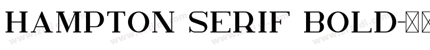 Hampton Serif Bold字体转换 Hampton Serif Bold字体转换